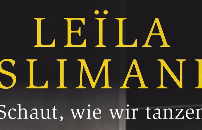 Cover des Buches "Schaut, wie wir tanzen" von Leïla Slimani. Das Buch erscheint bei Luchterhand.<span class='image-autor'>Foto: -/Luchterhand/dpa</span>